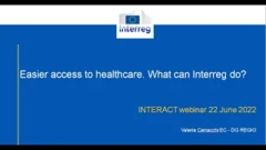 Easier access to healthcare: What can Interreg do? Setting the context for Interreg new calls | Closing remarks| Valeria Cenacchi